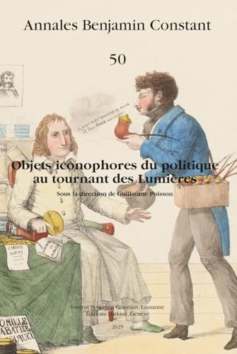 Annales Benjamin Constant 50 - 2025: Objets iconophores du politique au tournant des Lumières