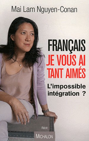 Français je vous ai tant aimés. L'impossible intégration ?