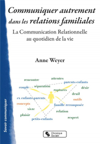 Communiquer autrement dans les relations familiales : Une pédagogie de la relation. La méthode ESPERE® au quotidien de la vie