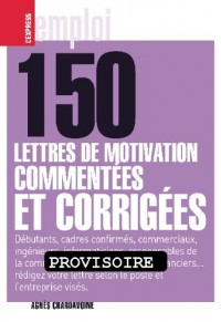 150 LETTRES DE MOTIVATION COMMENTEES ET MOTIVEES