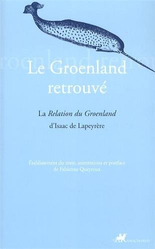 Le Groenland retrouvé : La Relation du Groenland d'Isaac de Lapeyrère