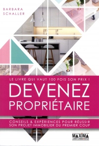 Devenez propriétaire - Conseils & expériences pour réussir son projet immobilier du premier coup