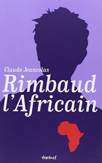 Rimbaud l'Africain (1880-1891)