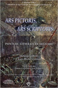 Ars pictoris, ars scriptoris : Peinture, littérature, histoire - Mélanges offerts à Jean-Michel Croisille