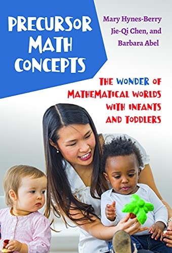 Precursor Math Concepts: The Wonder of Mathematical Worlds with Infants and Toddlers [9780807766125]