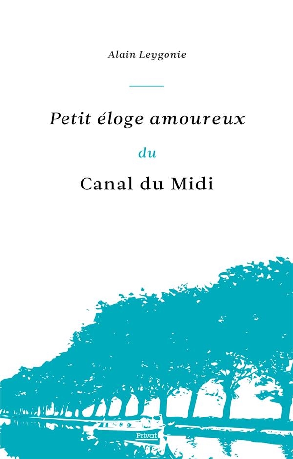 PETIT ÉLOGE AMOUREUX DU CANAL DU MIDI
