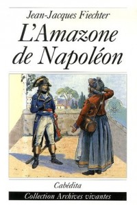 L'Amazone de Napoléon : Mémoires de Regula Engel