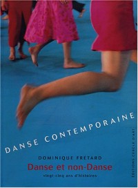 Danse contemporaine : Danse et non-Danse, vingt-cinq ans d'histoires