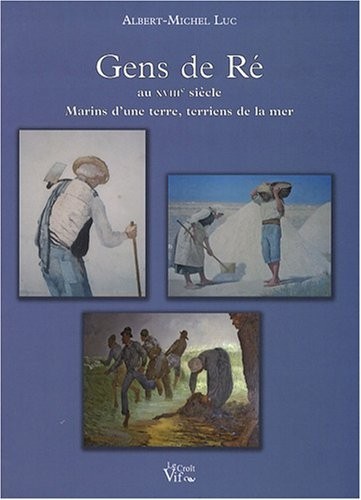 Gens de Ré au XVIIIe siècle : Marins d'une terre, terriens de la mer