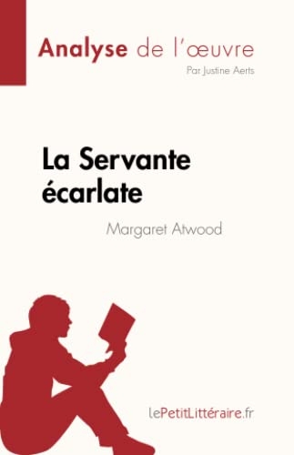 La Servante écarlate de Margaret Atwood (Analyse de l'œuvre): Résumé complet et analyse détaillée de l'oeuvre