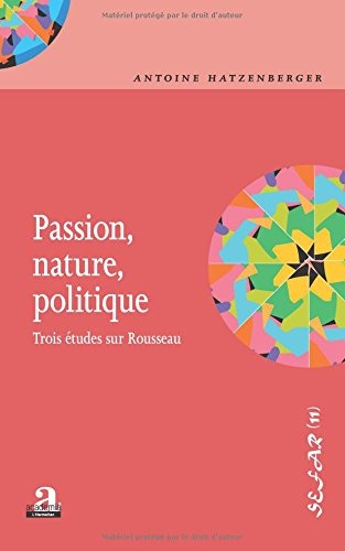 Passion, nature, politique.: Trois études sur Rousseau