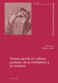 Textes Sacres Et Culture Profane: De La Revelation a La Creation