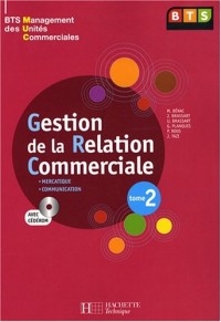 Gestion de la Relation Commerciale BTS MUC : Tome 2 (1Cédérom)