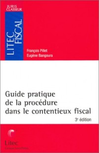 Guide pratique de la procédure dans le contentieux fiscal