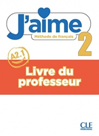 J'aime 2 - Niveau A2.1 - Guide pédagogique