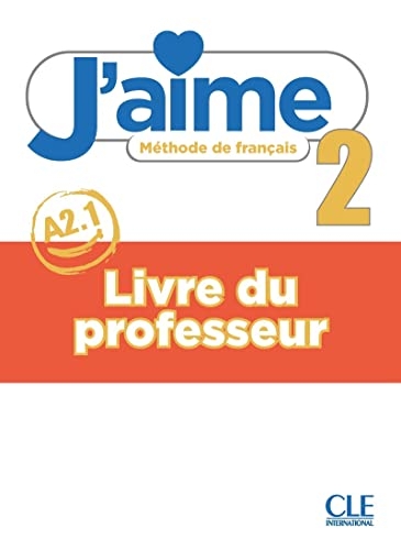 J'aime 2 - Niveau A2.1 - Guide pédagogique