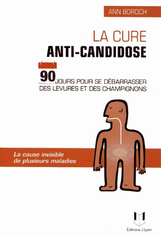 La cure anti-candidose : 90 jours pour se débarrasser des levures et champignons
