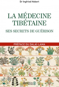 La médecine tibétaine : Ses secrets de guérison