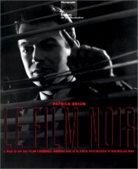 Le Film noir (Ancien prix éditeur : 75.46 euro - Economisez 40%)