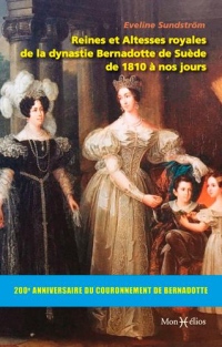 Reines et Altesses royales de la dynastie Bernadotte de Suède de 1810 à nos jours