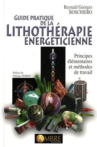 Guide pratique de la lithothérapie énergéticienne : Principes élémentaires et méthodes de travail