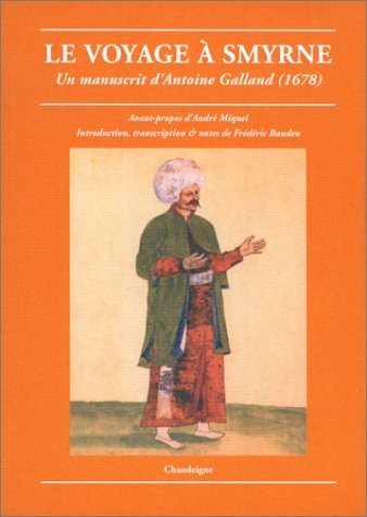 Le Voyage à Smyrne : Un manuscrit d'Antoine Galland, 1678