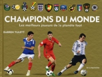 Champions du monde : Les meilleurs joueurs de la planète foot