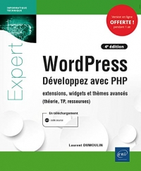 WordPress - Développez avec PHP - extensions, widgets et thèmes avancés (théorie, TP, ressources) (4e édition)