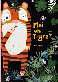 Moi, un tigre ?