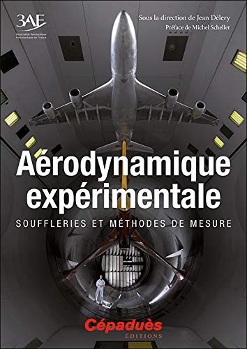 Aérodynamique expérimentale. Souffleries et méthodes de mesure