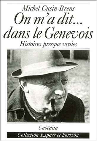 On m'a dit... dans le Genevois. Histoires presque vraies