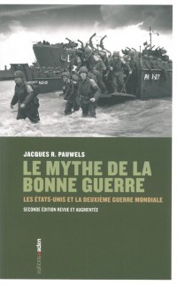 Le mythe de la bonne guerre : Les Etats-Unis et la Deuxième Guerre mondiale