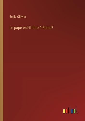 Le pape est-il libre à Rome? [9783385063013]
