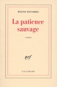 La Patience sauvage