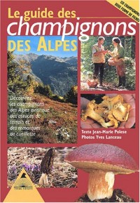 Le guide des champignons des Alpes