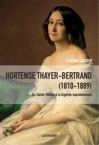 Hortense Thayer (1810-1889) : De Sainte-Hélène à la légende napoléonienne