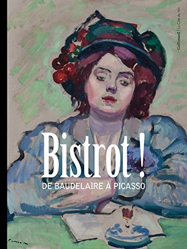 Bistrot !: De Baudelaire à Picasso