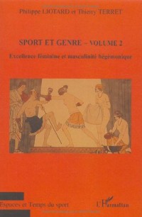 Sport et genre : Volume 2, Excellence féminine et masculinité hégémonique