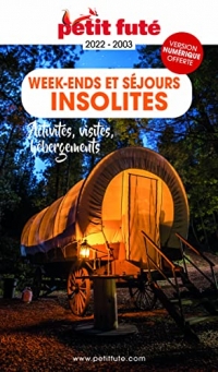 Week-ends et séjours insolites 2022-2023 Petit Futé: ACTIVITES, VISITES, HEBERGEMENTS