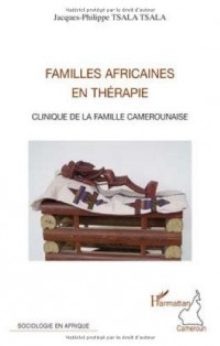 Familles africaines en thérapie : Clinique de la famille camerounaise