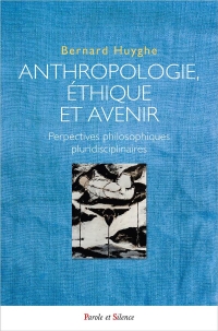 ANTHROPOLOGIE,ETHIQUE ET AVENIR: Regards philosophiques pluridisciplinaires