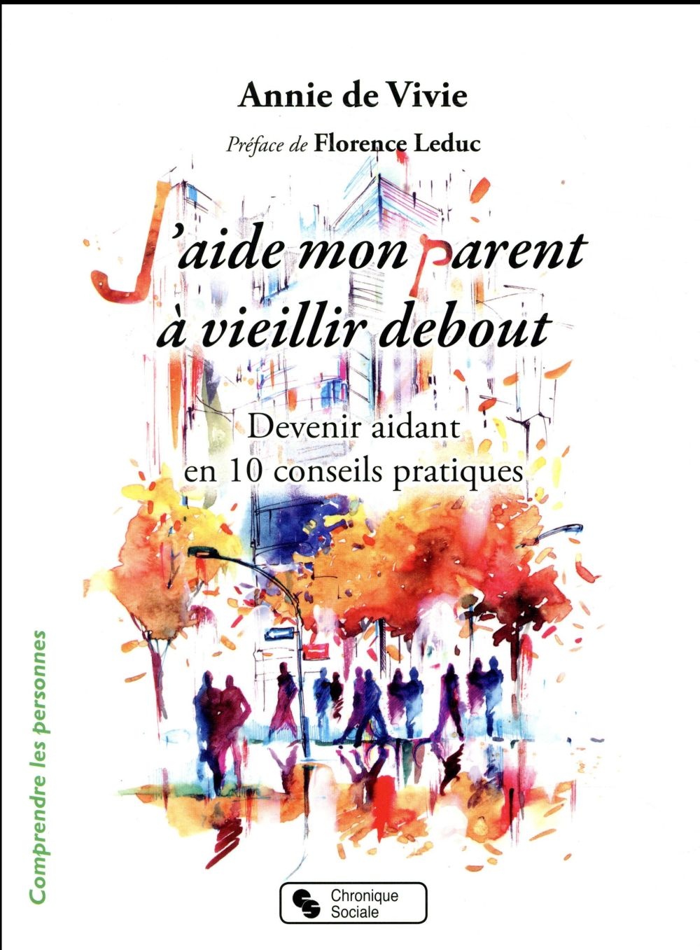 J'aide mon parent à vieillir debout : Devenir aidant en 10 conseils pratiques