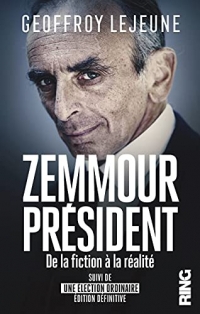 Zemmour Président, de la fiction à la réalité (suivi d'Une élection ordinaire éd. définitive)