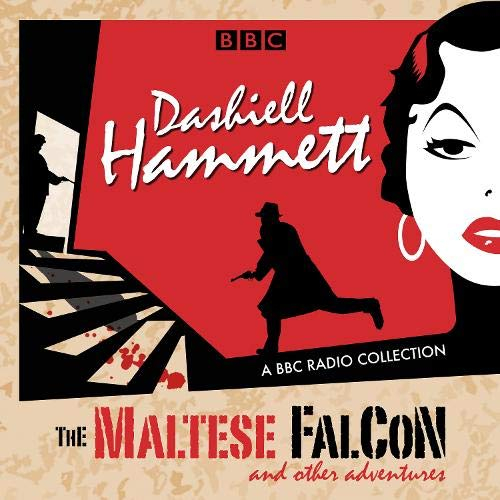 Dashiell Hammett: The Maltese Falcon & other adventures: A BBC Radio Collection [9781529141283]