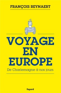 Voyage en Europe : De Charlemagne à nos jours