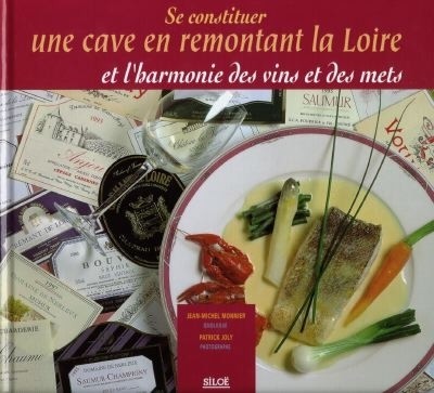Se constituer une cave en remontant la Loire et l'harmonie des vins et des mets
