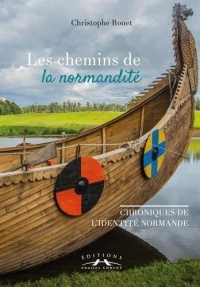 Sur les chemins de la normandité : Chroniques de l'identité normande