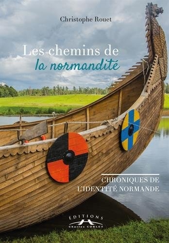 Sur les chemins de la normandité : Chroniques de l'identité normande