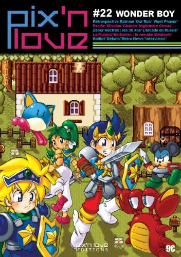 Pix'n love, n° 22 : Wonder Boy, Rétrospective Batman, Out Run, West Phaser-Pacific, Mission, Chakan, Nightmare Circus, Zenki, Vectrex : les 30 ans, L'arcade en Russie-La-Mulana...