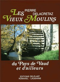 Les Vieux Moulins du Pays de Vaud et d'Ailleurs